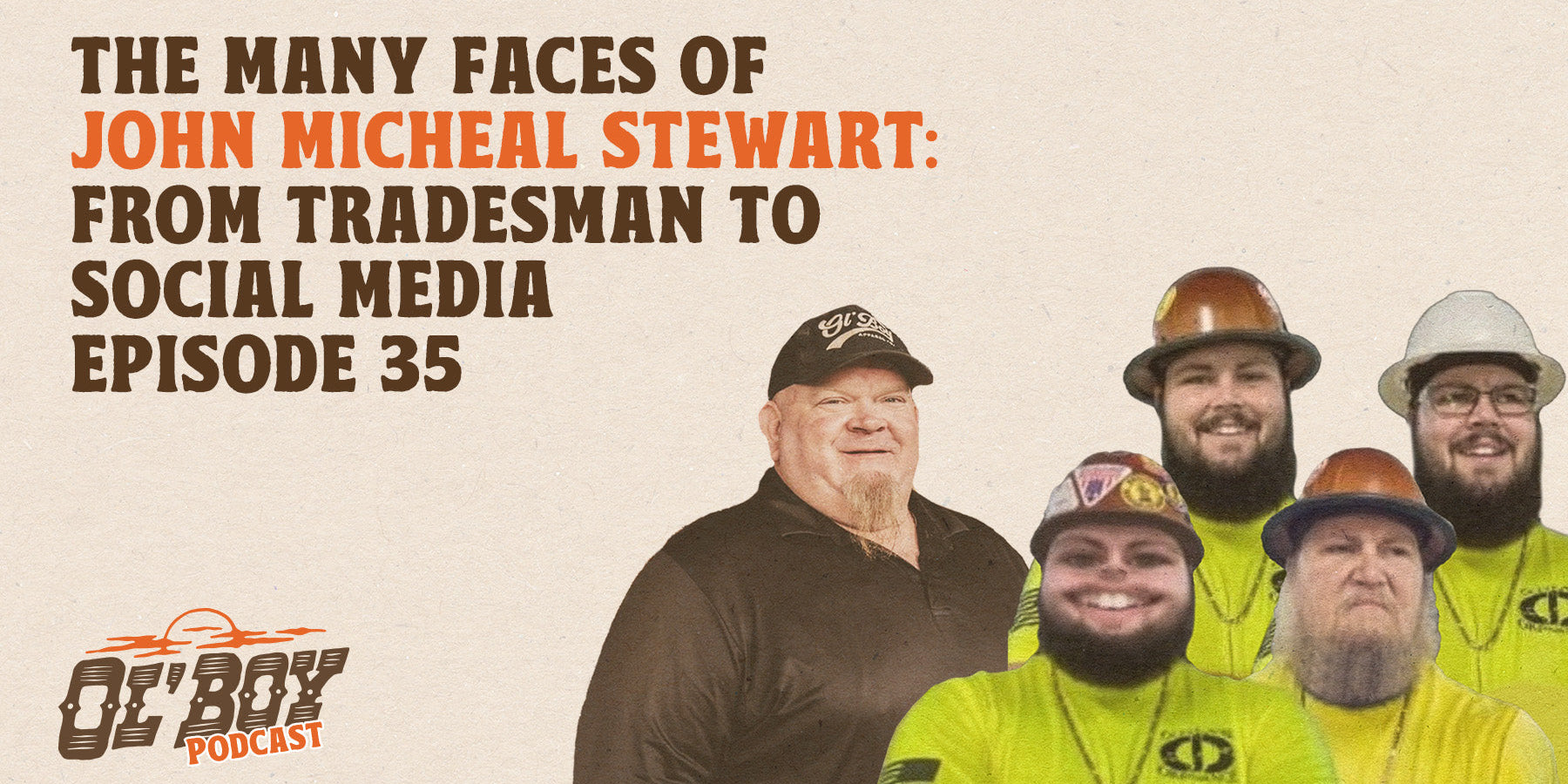 Episode 35 - The Many Faces of John Micheal Stewart: From Tradesman to Social Media