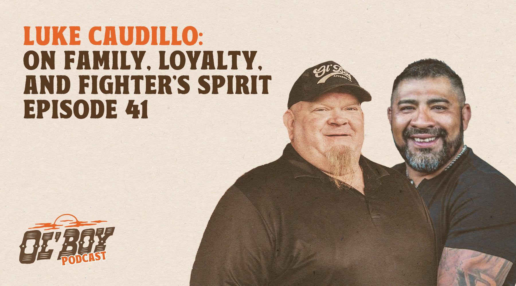 Episode 41 - Luke Caudillo on Family, Loyalty, and Fighter's Spirit