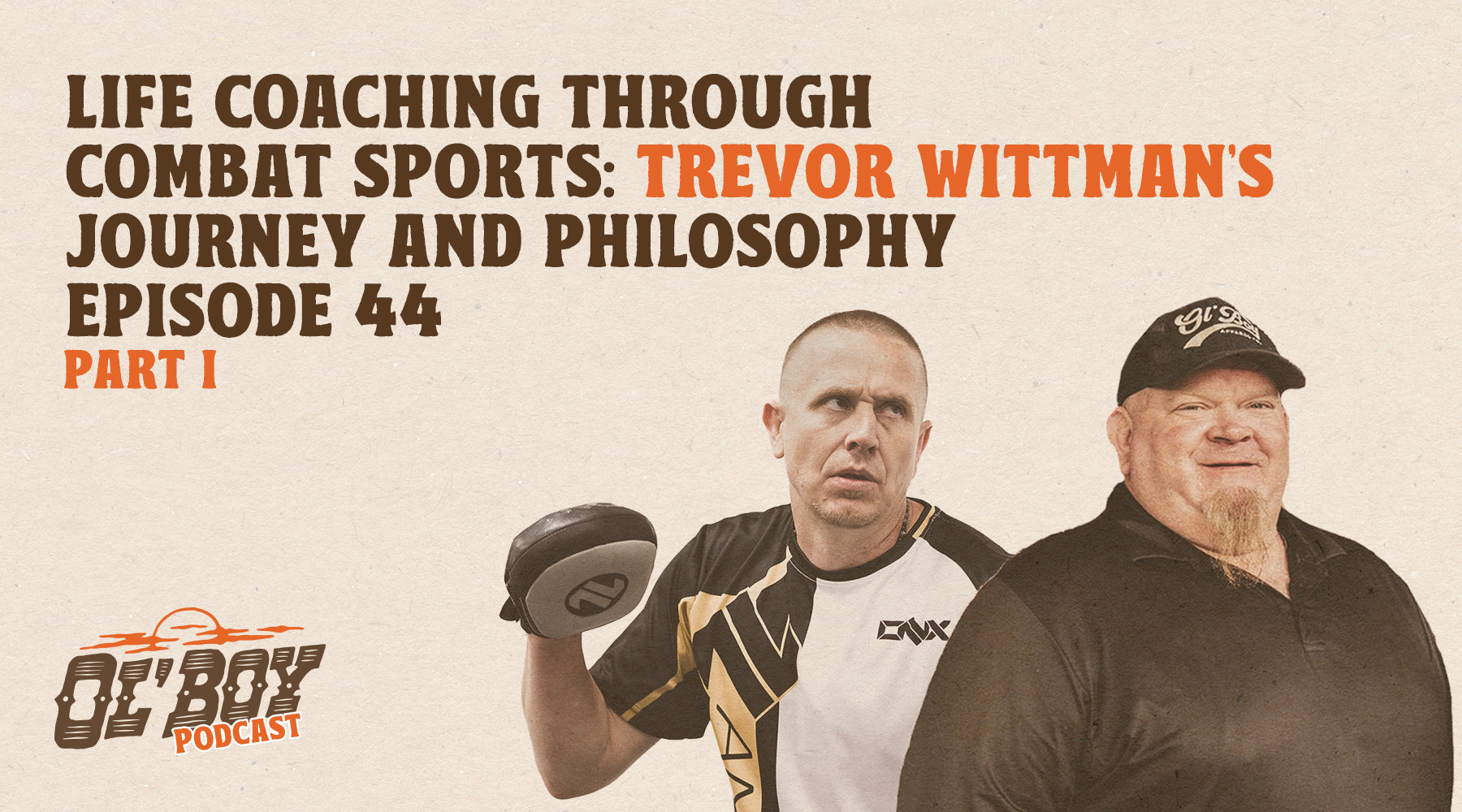 Episode 44 (Pt. 1) - Life Coaching through Combat Sports: Trevor Wittman’s Journey and Philosophy