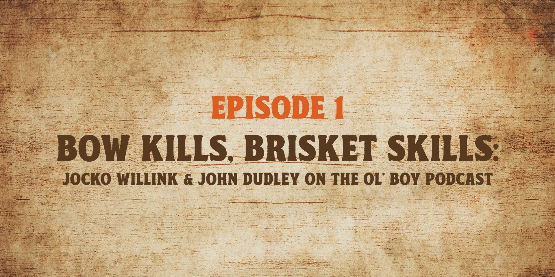 Episode 1 - Bow Kills, Brisket Skills: Jocko Willink & John Dudley on the Ol' Boy Podcast