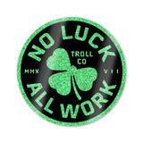 No Luck All Work Sticker |